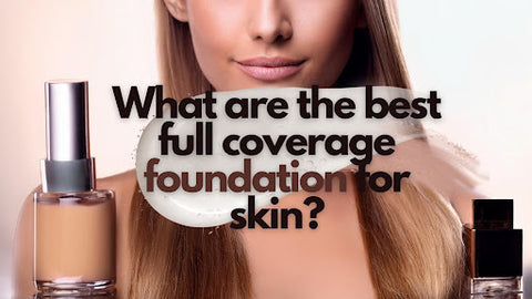 Best Full Coverage Foundation: Expert Recommendations