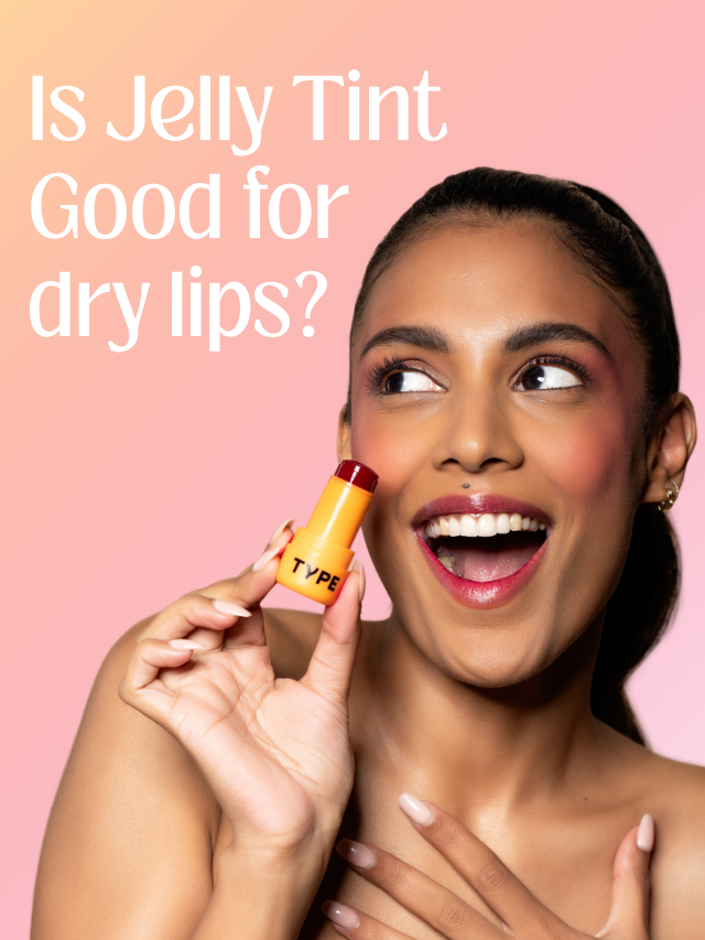 Is Jelly Tint Good for Dry Lips? Everything You Need to Know Before Choosing One