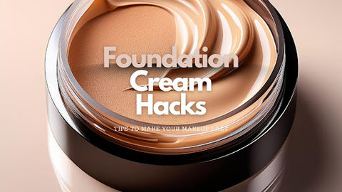 Foundation Cream Hacks: Tips to Make Your Makeup Last