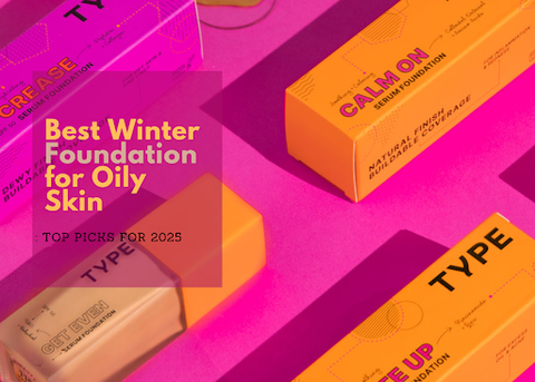 Winter Foundation for Oily Skin