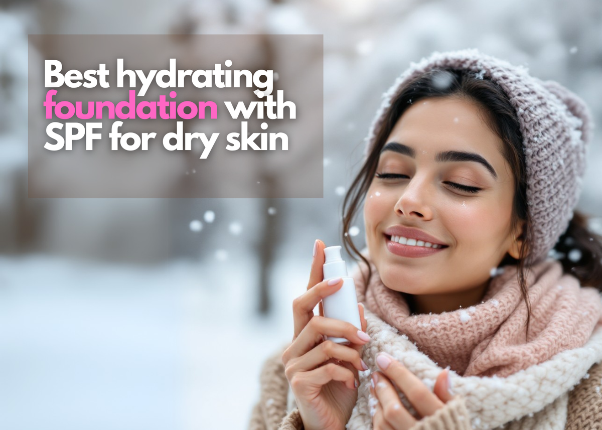 Best hydrating foundation with SPF for dry skin