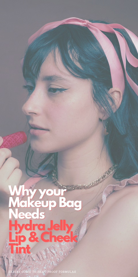 Why your Makeup Bag Needs Hydra Jelly Lip & Cheek Tint