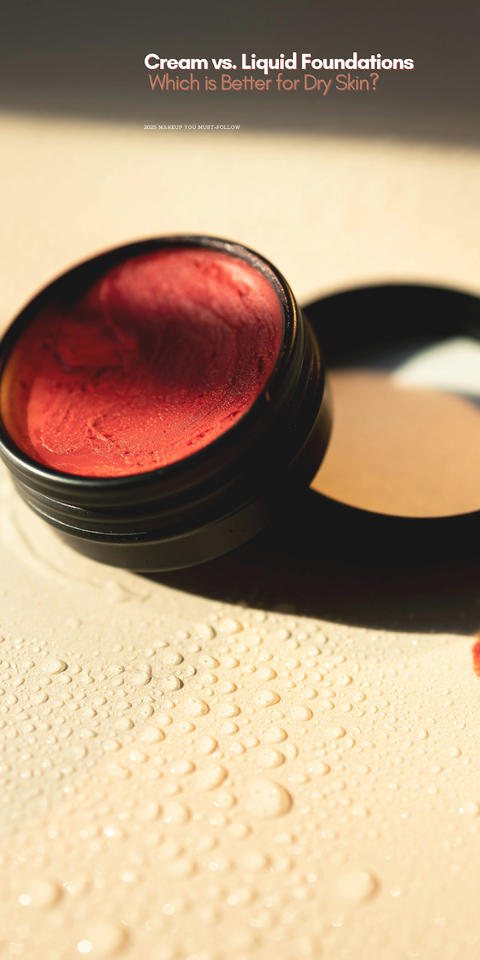 Cream vs. Liquid Foundations: Which is Better for Dry Skin?